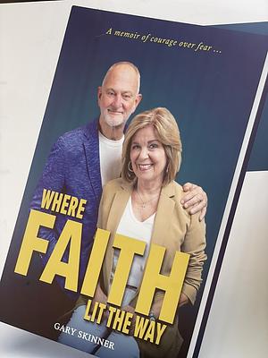 Where Faith Lit The Way by Gary Skinner