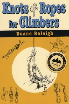 Knots & Ropes for Climbers by Duane Raleigh