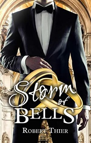 Storm of Bells (Storm and Silence Saga Book 6) by Robert Thier