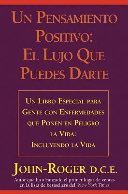 Un Pensamiento Positivo:: El Lujo Que Puedes Darte = A Positive Thought: by John- Roger