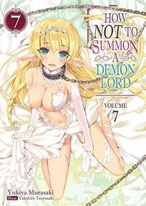 How NOT to Summon a Demon Lord, Light Novel Vol. 7 by Yukiya Murasaki, Takahiro Tsurusaki, ZackZeal