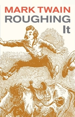 Roughing It Illustrated by Mark Twain