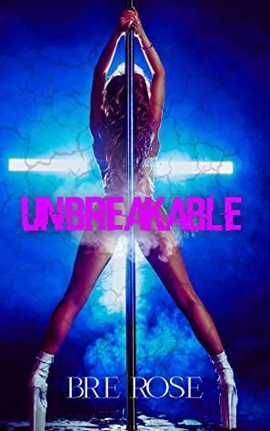 Unbreakable by Bre Rose