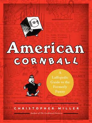 American Cornball: A Laffopedic Guide to the Formerly Funny by Christopher Miller