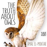 The Truth About Owls by Amal El-Mohtar
