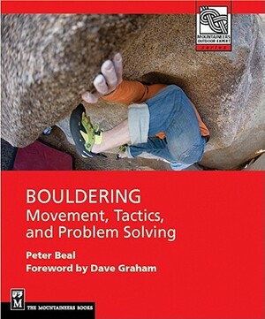 Bouldering: Movement, Tactics, and Problem Solving by Peter Beal