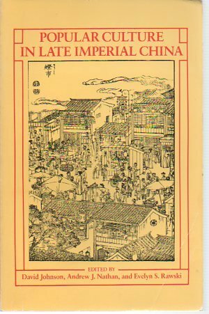 Popular Culture in Late Imperial China by Andrew J. Nathan, David George Johnson