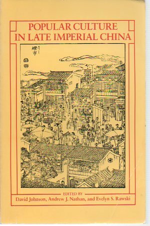 Popular Culture in Late Imperial China by David George Johnson, Andrew J. Nathan