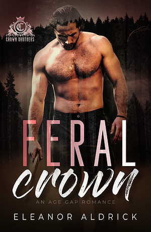 Feral Crown by Eleanor Aldrick