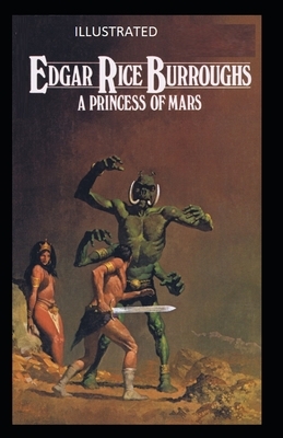 A Princess of Mars Illustrated by Edgar Rice Burroughs