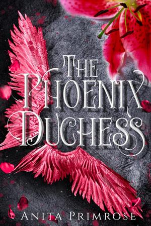 The Phoenix Duchess  by Anita Primrose