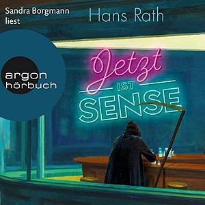 Jetzt ist Sense by Hans Rath