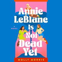 Annie LeBlanc Is Not Dead Yet by Molly Morris