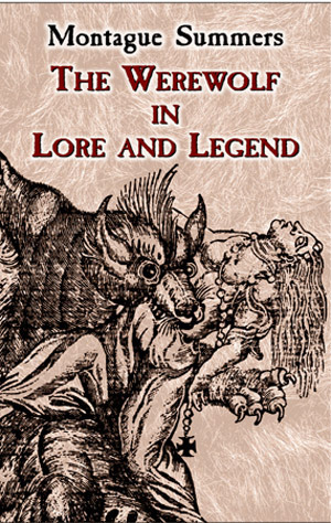 The Werewolf in Lore and Legend by Montague Summers