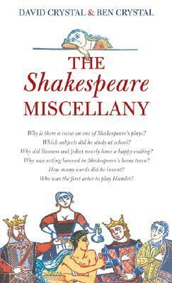 The Shakespeare Miscellany by Ben Crystal, David Crystal