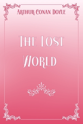 The Lost World: Pink & White Premium Elegance Edition by Arthur Conan Doyle