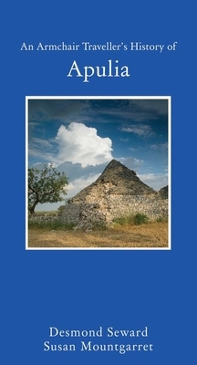 An Armchair Traveller's History of Apulia by Desmond Seward