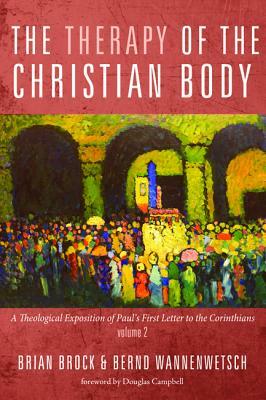 The Therapy of the Christian Body by Bernd Wannenwetsch, Brian Brock