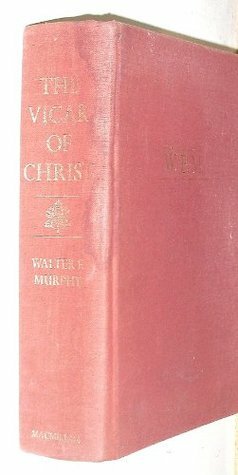 The Vicar of Christ by Walter F. Murphy