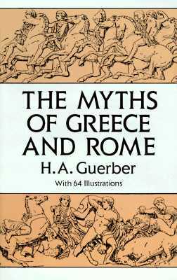 The Myths of Greece and Rome by H. A. Guerber