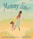 Mommy Time by Monique James-Duncan