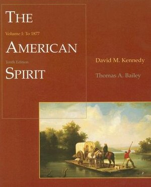 The American Spirit: United States History as Seen by Contemporaries, Volume I: To 1877 by David M. Kennedy