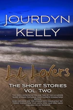 LA Lovers: The Short Stories Vol 2 by Jourdyn Kelly