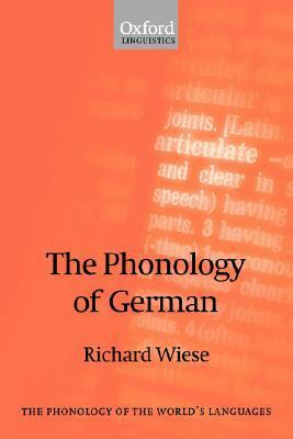 The Phonology of German by Richard Wiese