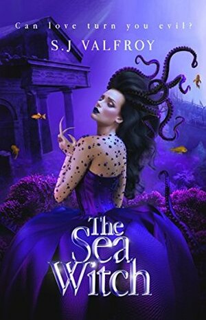 The Sea Witch by S.J. Valfroy