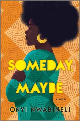 Someday, Maybe by Onyi Nwabineli