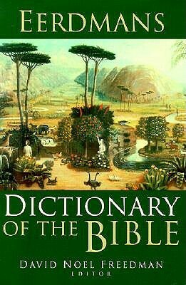 Eerdmans Dictionary of the Bible by David Noel Freedman, Allen Myers, Astrid B. Beck