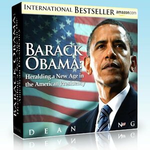Barack Obama: Heralding a New Age in the American Presidency (Presidential Contenders Book 1) by Dean King