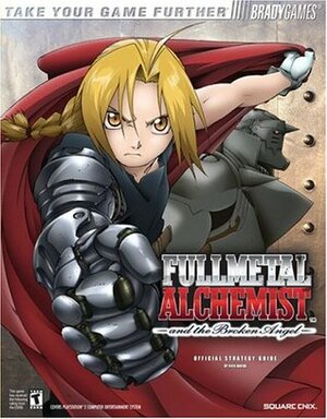 Fullmetal Alchemist and the Broken Angel: Official Strategy Guide by Rick Barba