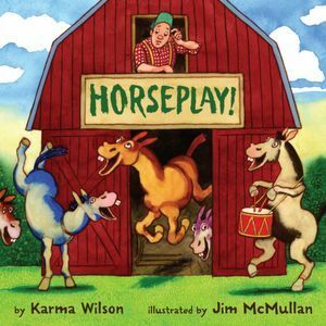 Horseplay by Jim McMullan, Karma Wilson