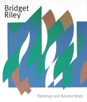 Bridget Riley: Paintings and Related Work by Michael Bracewell, Marla Prather, Colin Wiggins