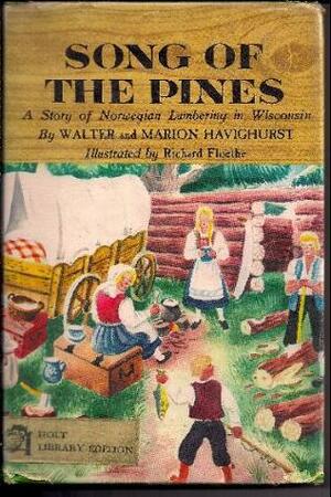Song of the Pines: A Story of Norwegian Lumbering in Wisconsin by Marion Havighurst, Walter Havighurst, Richard Floethe