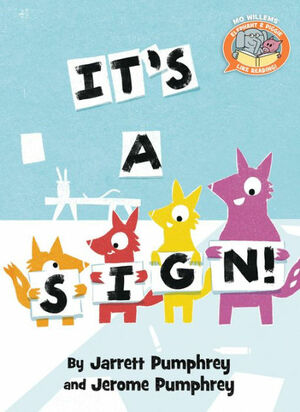 It's a Sign! by Mo Willems, Jerome Pumphrey, Jarrett Pumphrey
