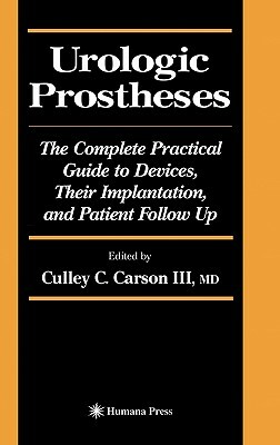 Urologic Prostheses: The Complete Practical Guide to Devices, Their Implantation, and Patient Follow Up by 