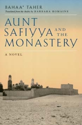 Aunt Safiyya and the Monastery by Bahaa' Taher