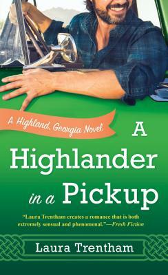 A Highlander in a Pickup: A Highland, Georgia Novel by Laura Trentham