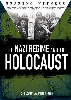 The Nazi Regime and the Holocaust by Zoe Lowery, James R. Norton
