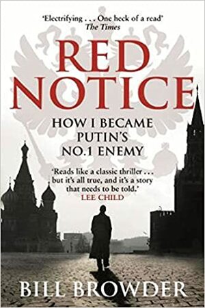 Red Notice: How I Became Putin's No. 1 Enemy by Bill Browder