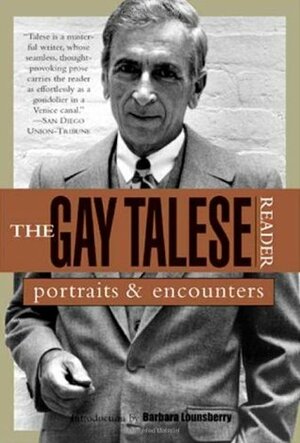 The Gay Talese Reader: Portraits and Encounters by Gay Talese, Barbara Lounsberry