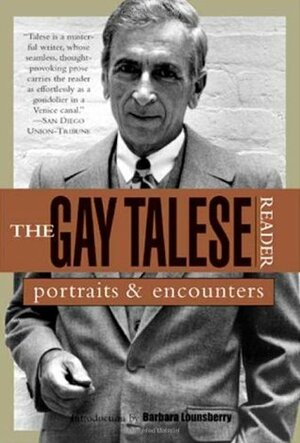 The Gay Talese Reader: Portraits and Encounters by Barbara Lounsberry, Gay Talese