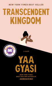 Transcendent Kingdom by Yaa Gyasi