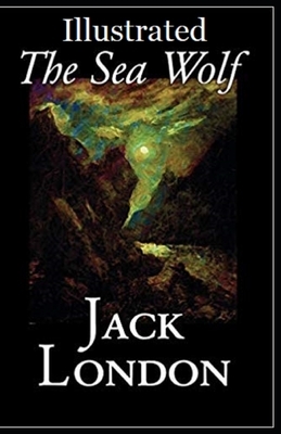 The Sea Wolf Illustrated by Jack London