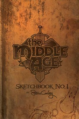 The Middle Age Sketchbook No. 1 by Steve Conley