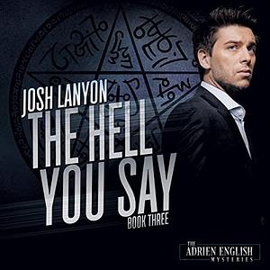 The Hell You Say by Josh Lanyon