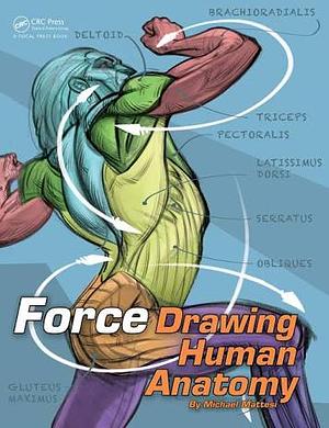 Force: Drawing Human Anatomy by Michael D. Mattesi