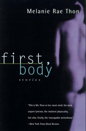 First, Body: Stories by Melanie Rae Thon